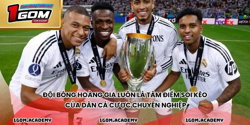 Đội bóng hoàng gia luôn là tâm điểm soi kèo của dân cá cược chuyên nghiệp