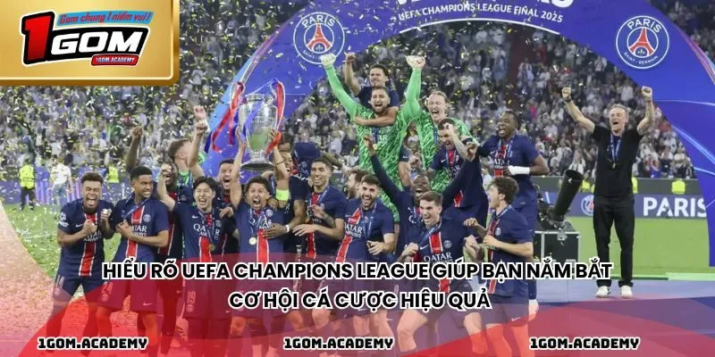 Hiểu rõ UEFA Champions League giúp bạn nắm bắt cơ hội cá cược hiệu quả