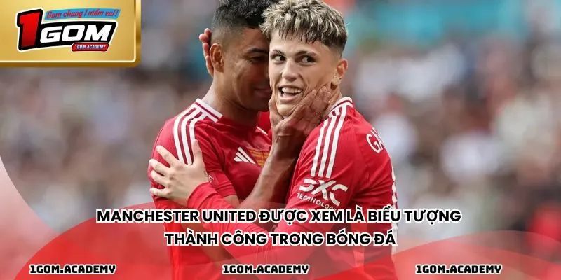 Manchester United được xem là biểu tượng thành công trong bóng đá
